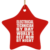 Electrical Technician By Day World's Best Mom By Night - Star Ornament