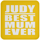 Judy Best Mum Ever - Drink Coaster