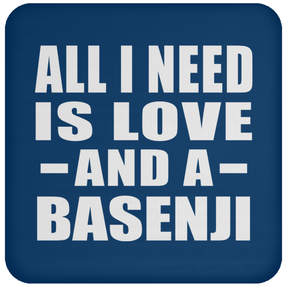 All I Need Is Love And A Basenji - Drink Coaster