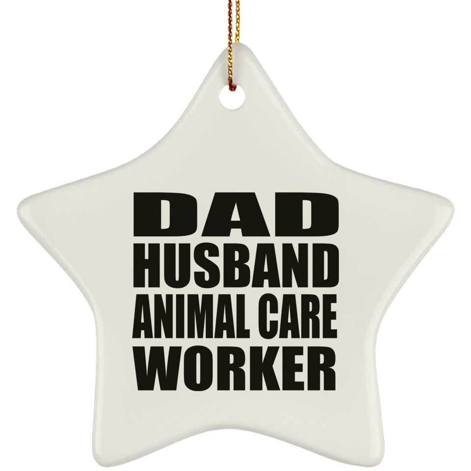Dad Husband Animal Care Worker - Star Ornament