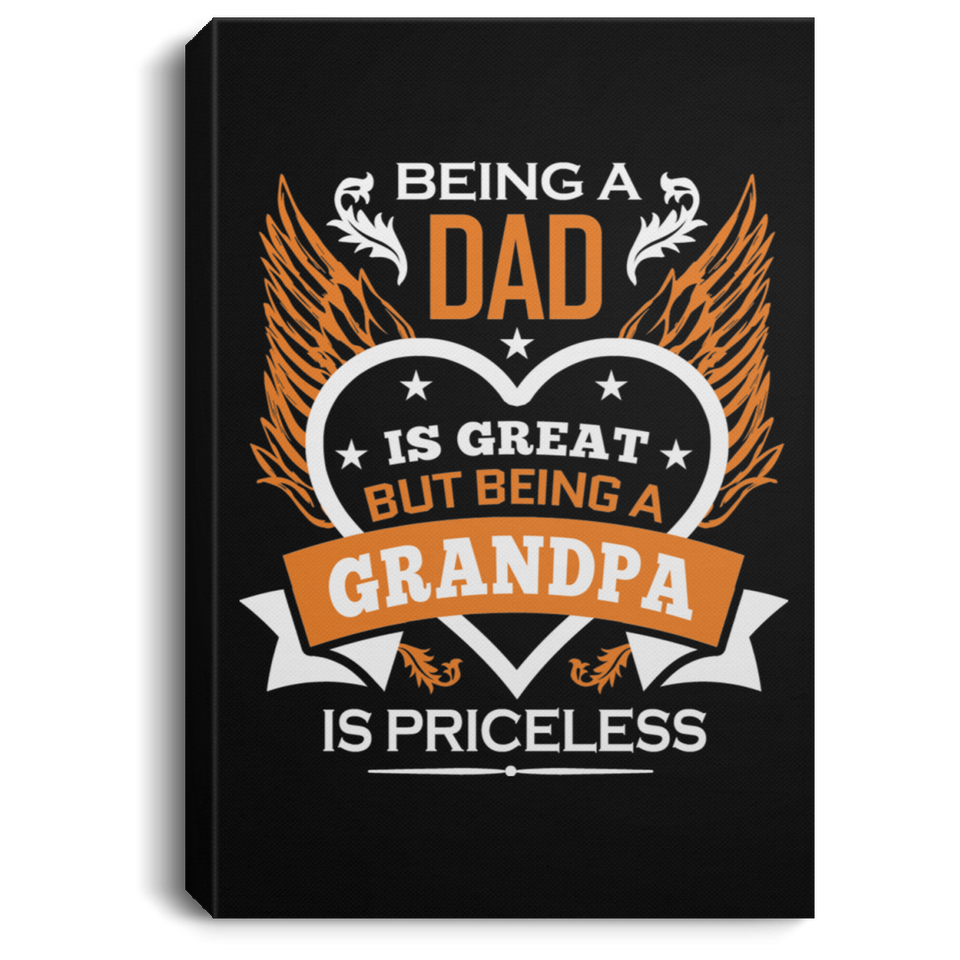 Being A Dad Is Great But Being A Grandpa is Priceless - Canvas Portrait