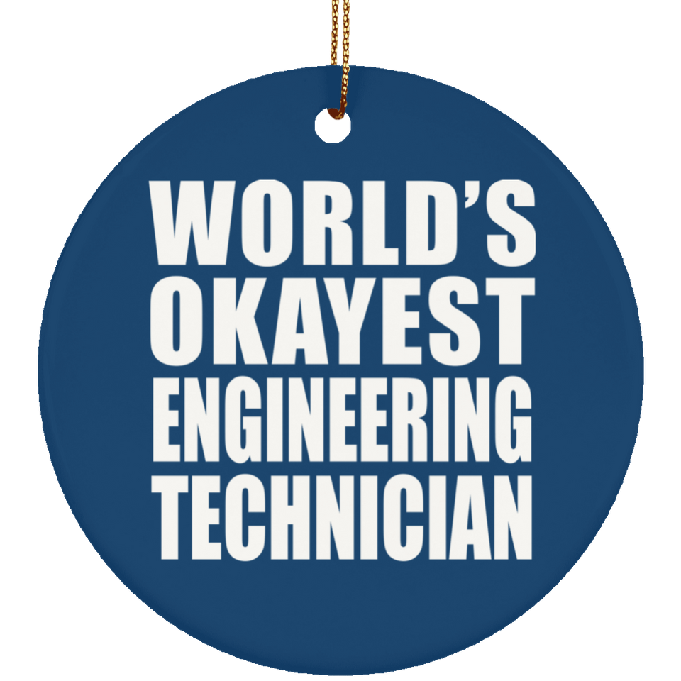 World's Okayest Engineering Technician - Circle Ornament