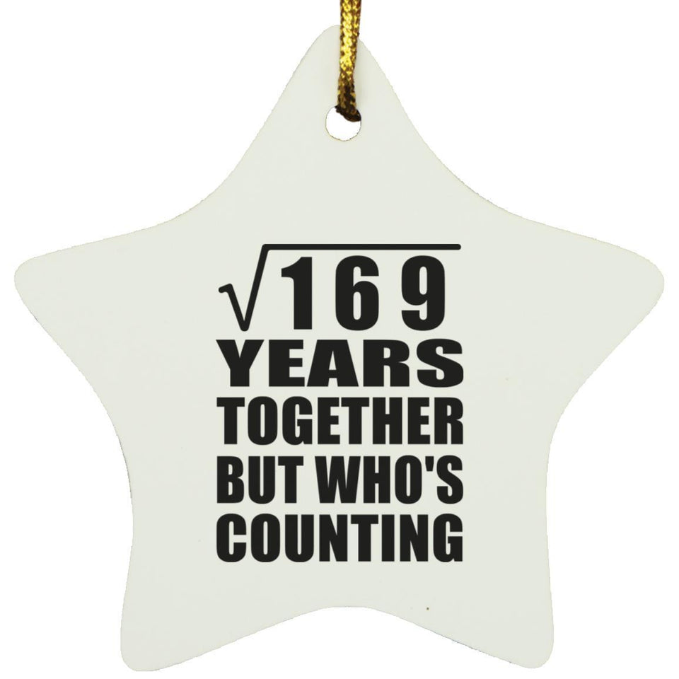 13th Anniversary Square Root of 169 Years Who's Counting - Star Ornament
