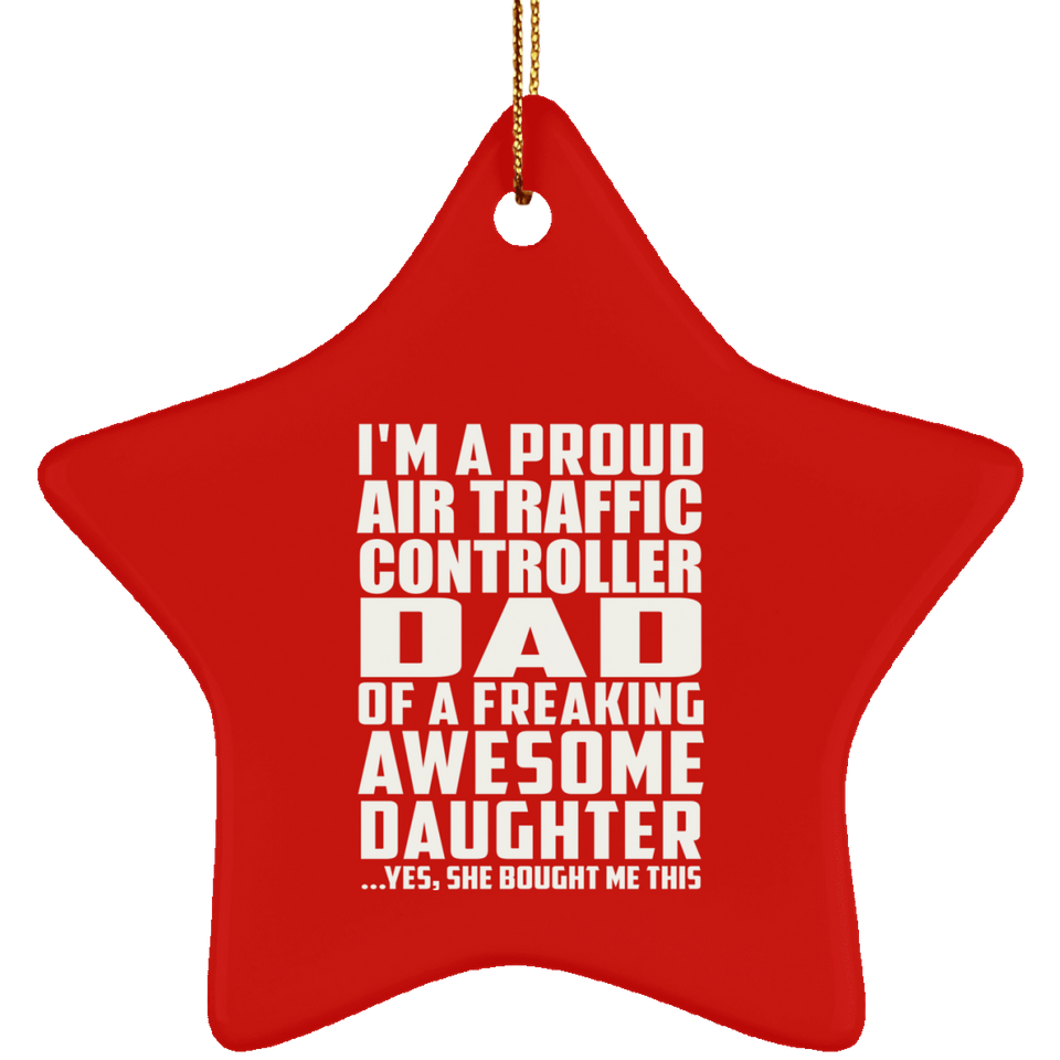 Proud Air Traffic Controller Dad Of Awesome Daughter - Star Ornament
