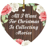 All I Want For Christmas Is Collecting Movies - Heart Ornament A