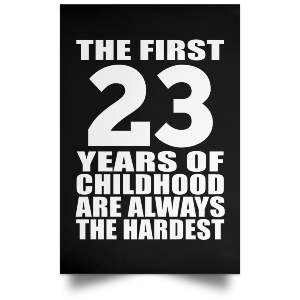 First 23 Years of Childhood Are The Hardest - Poster Portrait