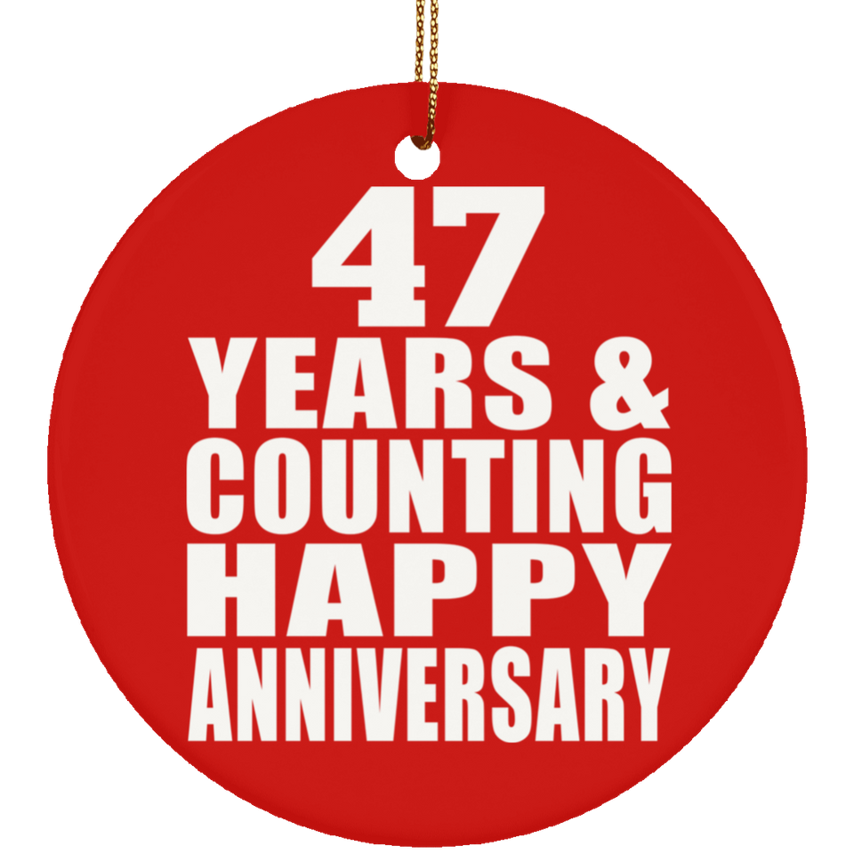 Happy 47th Anniversary 47 Years & Counting - Circle Ornament