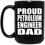 Proud Petroleum Engineer Dad - 15oz Coffee Mug Black