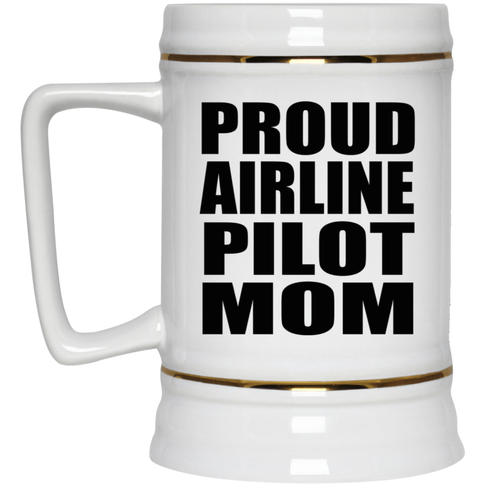 Proud Airline Pilot Mom - Beer Stein