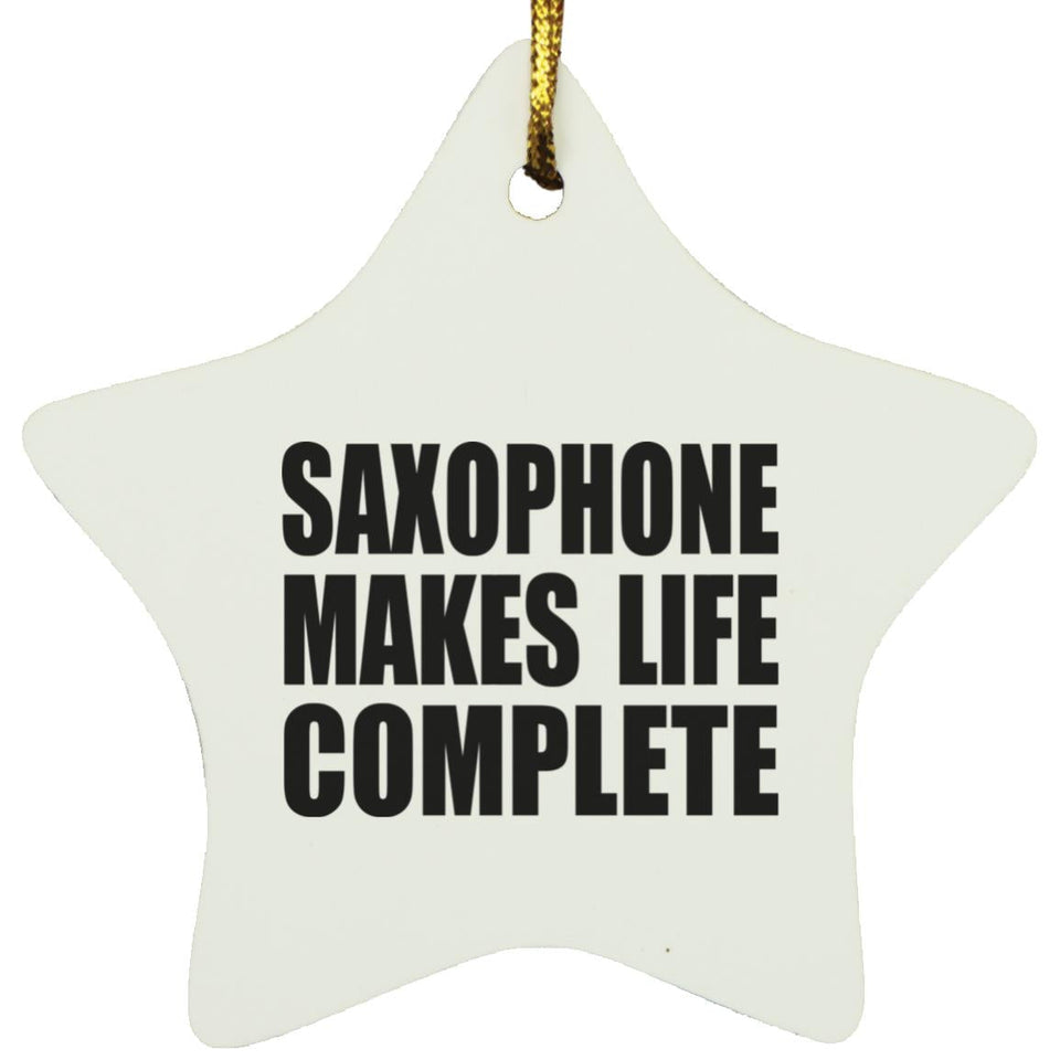 Saxophone Makes Life Complete - Star Ornament