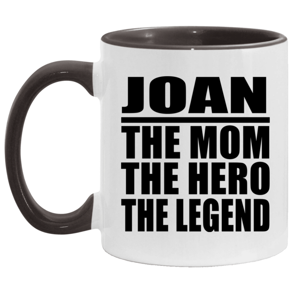Joan The Mom The Hero The Legend - 11oz Accent Mug Black