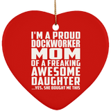 Proud Dockworker Mom Of Awesome Daughter - Heart Ornament