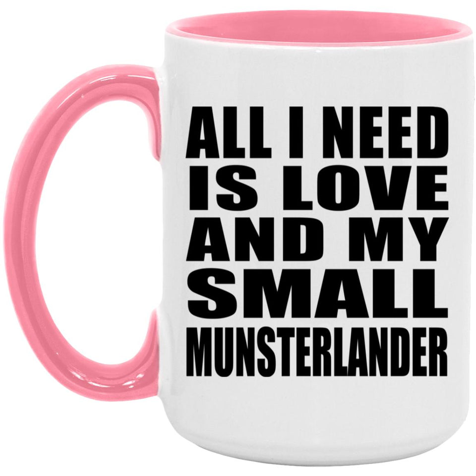 All I Need Is Love And My Small Munsterlander - 15oz Accent Mug Pink