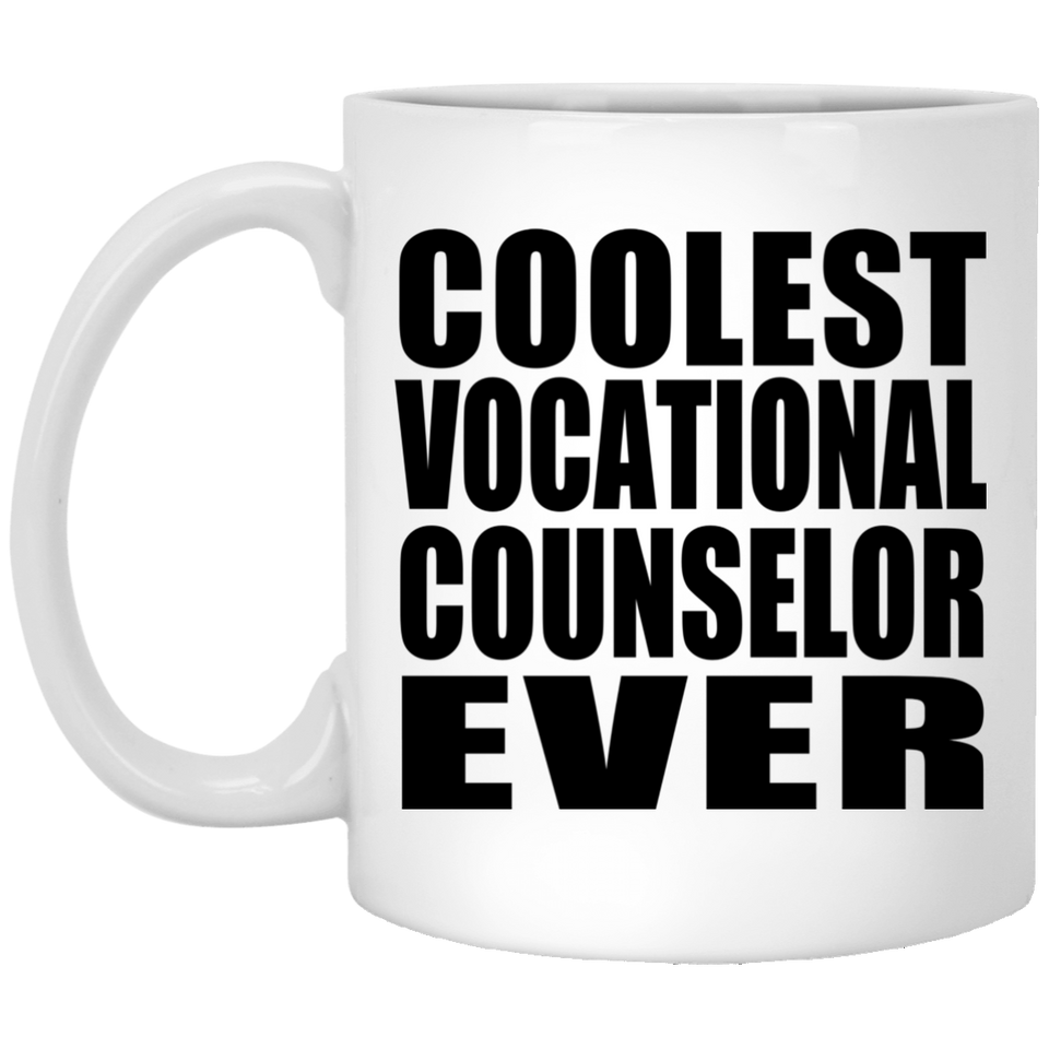 Coolest Vocational Counselor Ever - 11 Oz Coffee Mug