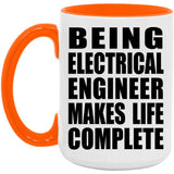 Being Electrical Engineer Makes Life Complete - 15oz Accent Mug Orange
