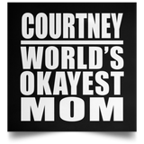 Courtney World's Okayest Mom - Poster Square