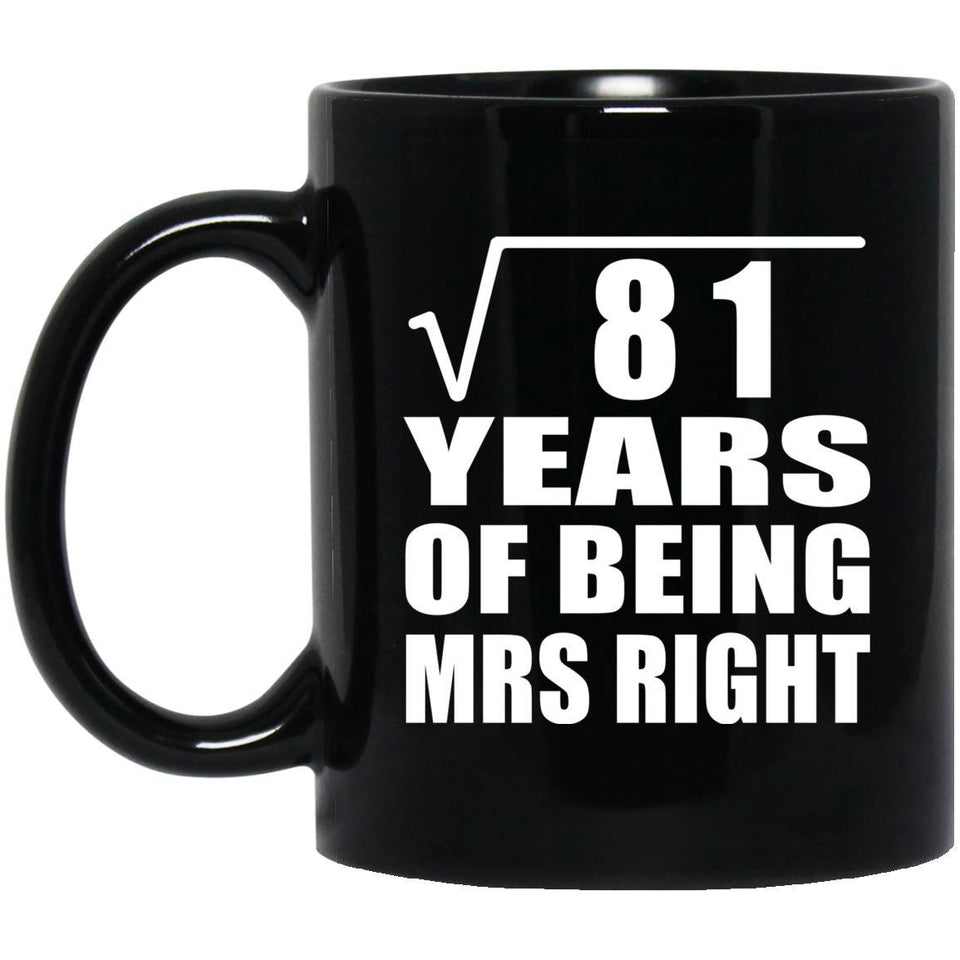 9th Anniversary Square Root of 81 Years of Being Mrs Right - 11oz Coffee Mug Black