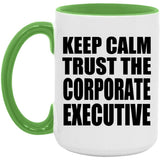 Keep Calm and Trust The Corporate Executive - 15oz Accent Mug Green