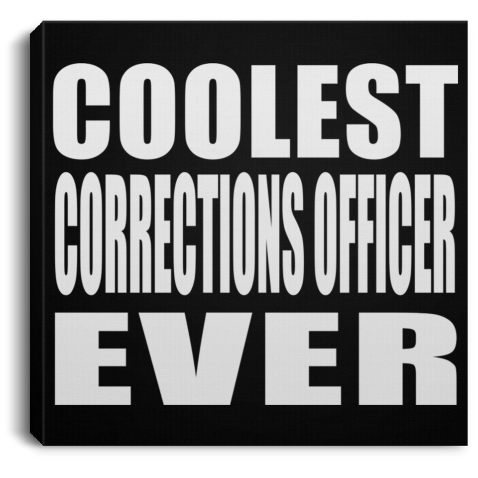 Coolest Corrections Officer Ever - Canvas Square