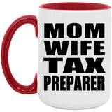 Mom Wife Tax Preparer - 15oz Accent Mug Red