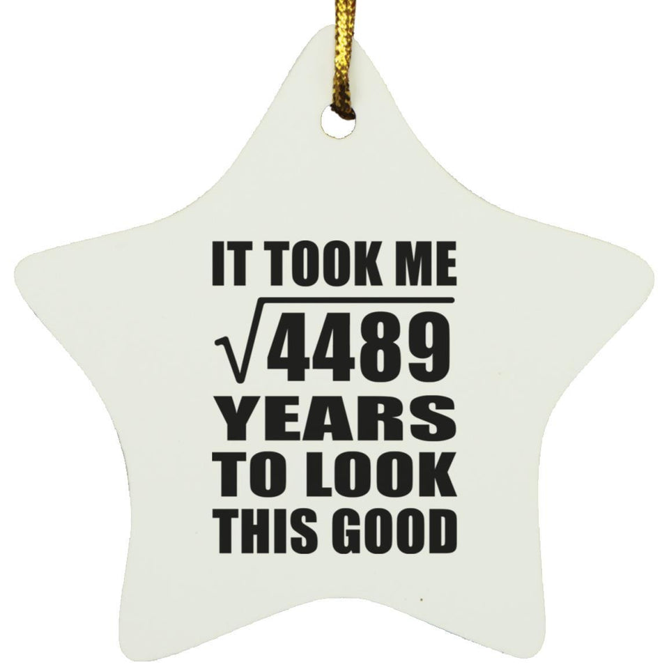 67th Birthday Took Square Root of 4489 Years To Look Good - Star Ornament