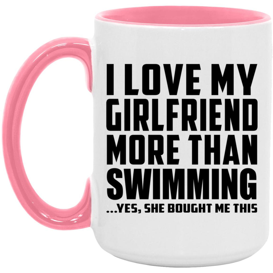 I Love My Girlfriend More Than Swimming - 15oz Accent Mug Pink