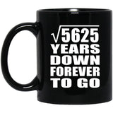 75th Anniversary Square Root of 5625 Years Down Forever To Go - 11oz Coffee Mug Black