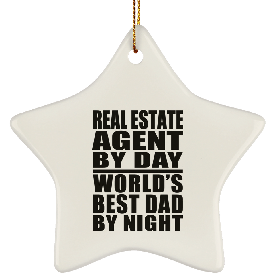 Real Estate Agent By Day World's Best Dad By Night - Star Ornament