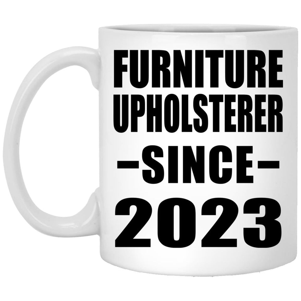 Furniture Upholsterer Since 2023 - 11oz Coffee Mug