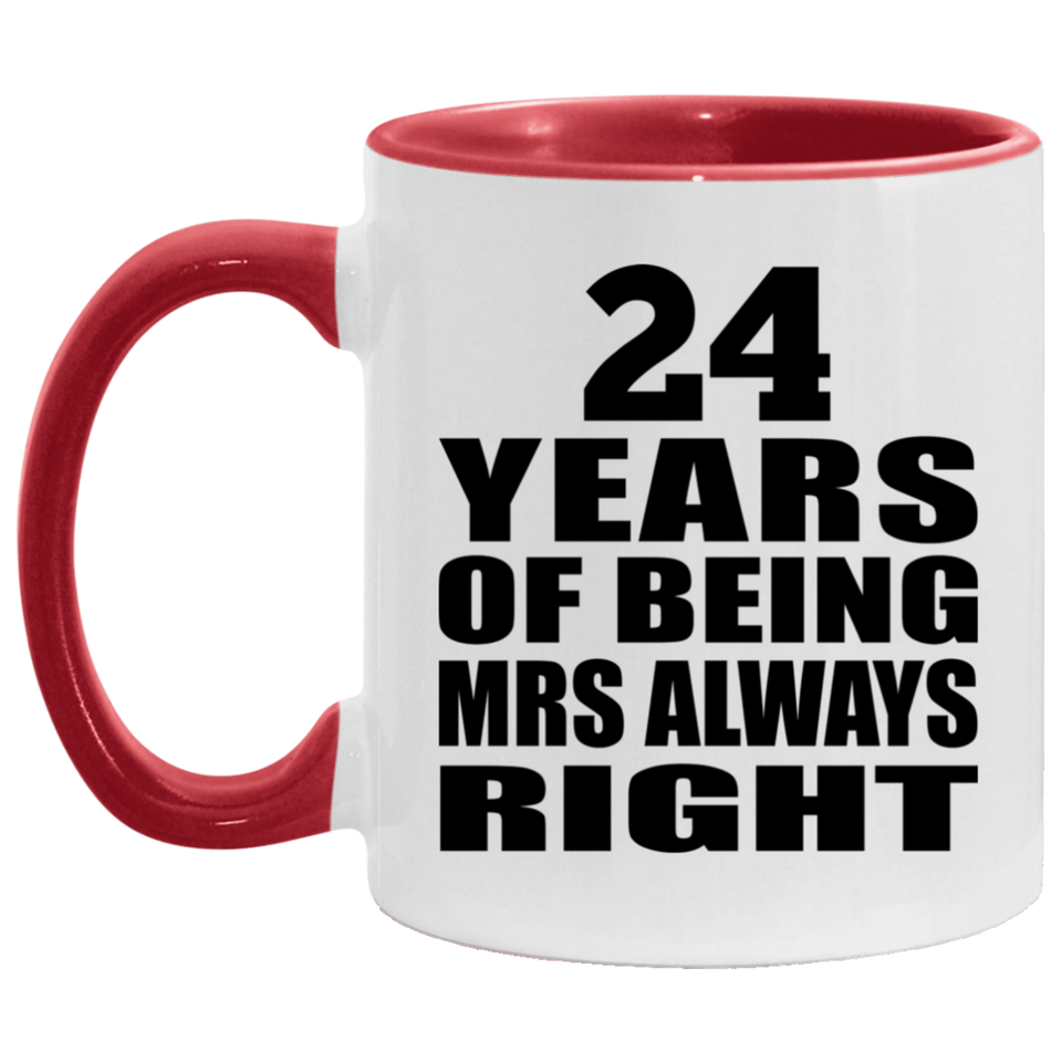 24th Anniversary 24 Years of Being Mrs Always Right - 11oz Accent Mug Red
