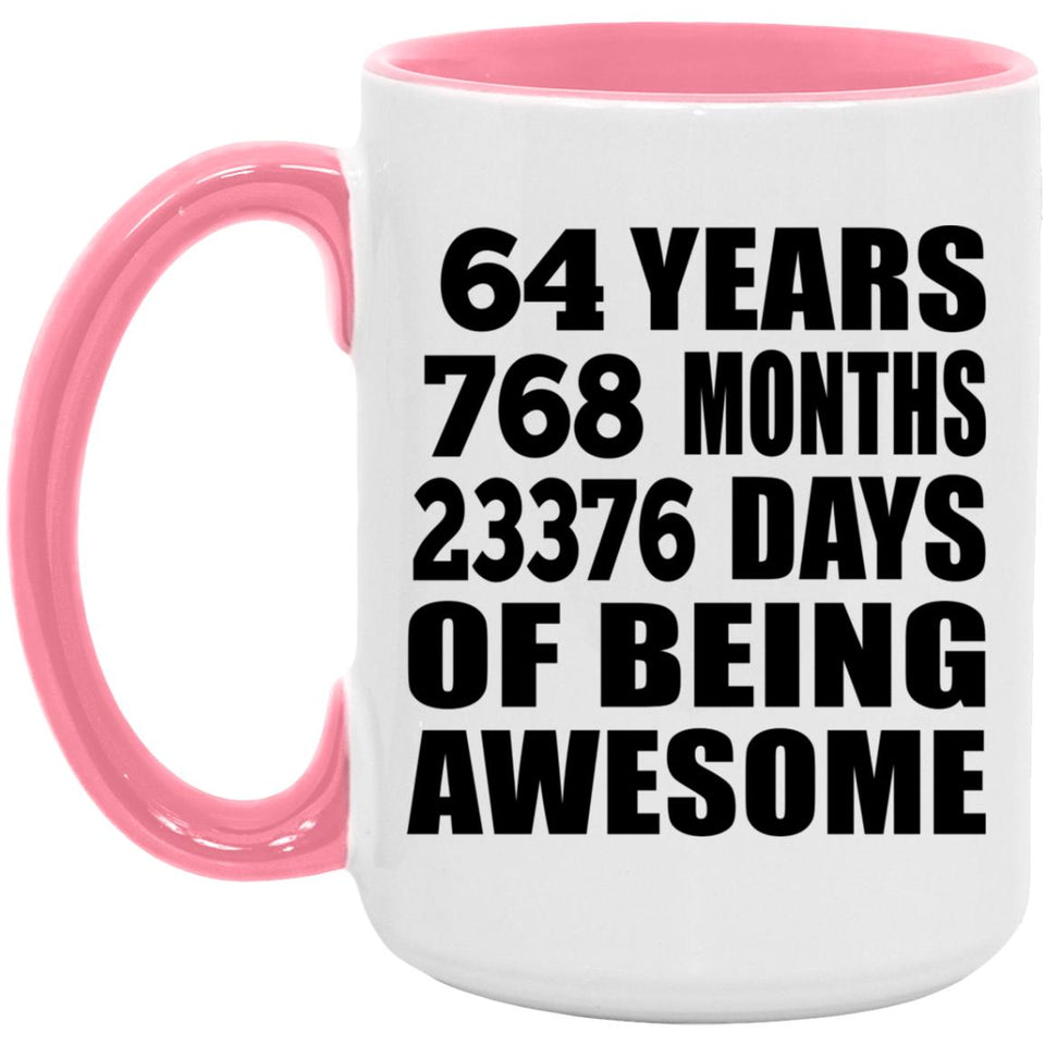 64th Birthday 64 Years 768 Months 23376 Days Of Awesome - 15oz Accent Mug Pink