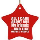All I Care About Is My Friends - Star Ornament