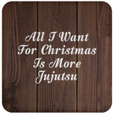 All I Want For Christmas Is More Jujutsu - Drink Coaster D