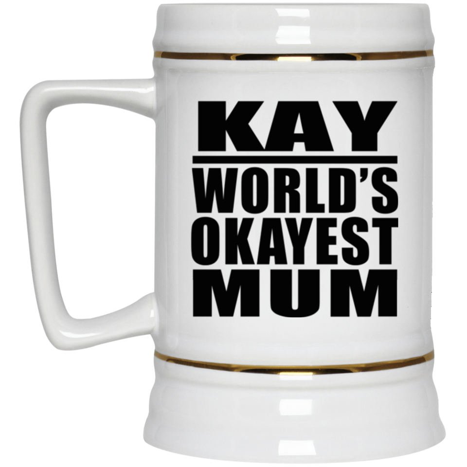 Kay World's Okayest Mum - Beer Stein