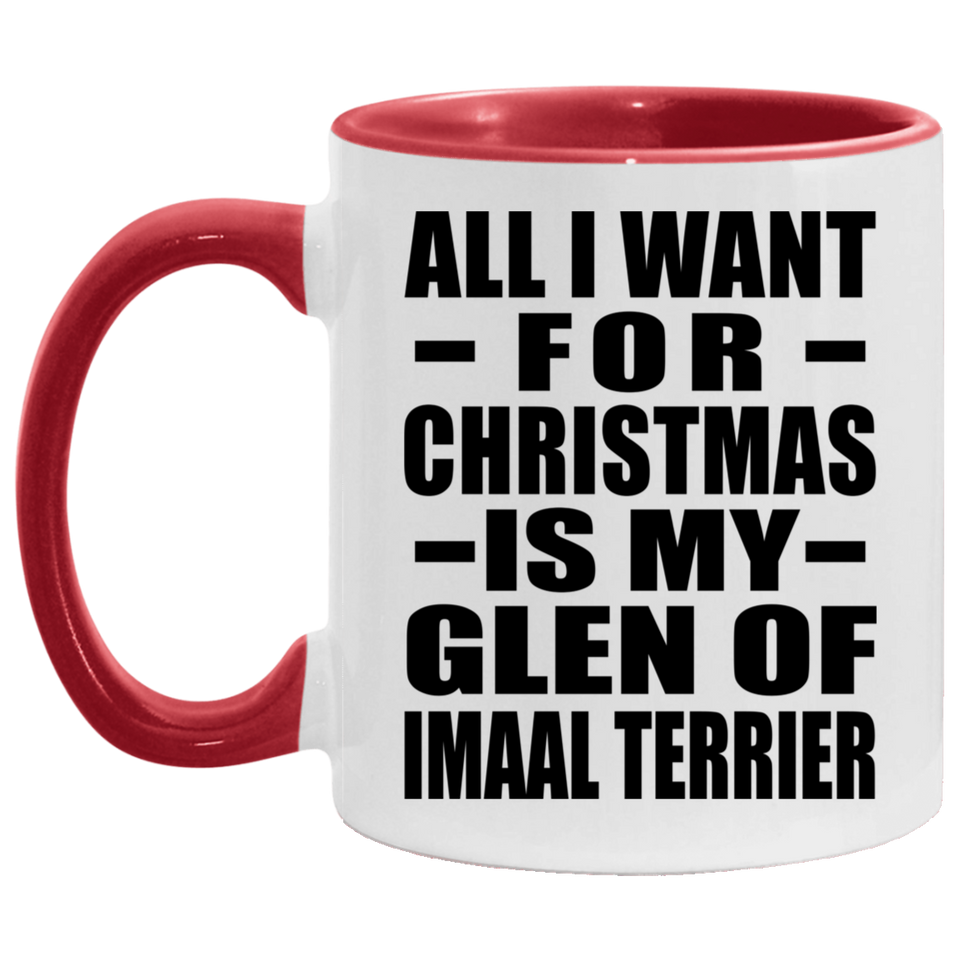 All I Want For Christmas Is My Glen Of Imaal Terrier - 11oz Accent Mug Red