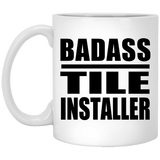 Badass Tile Installer - 11oz Coffee Mug