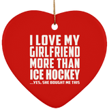 I Love My Girlfriend More Than Ice Hockey - Heart Ornament