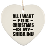 All I Want For Christmas Is My Shiba Inu - Heart Ornament