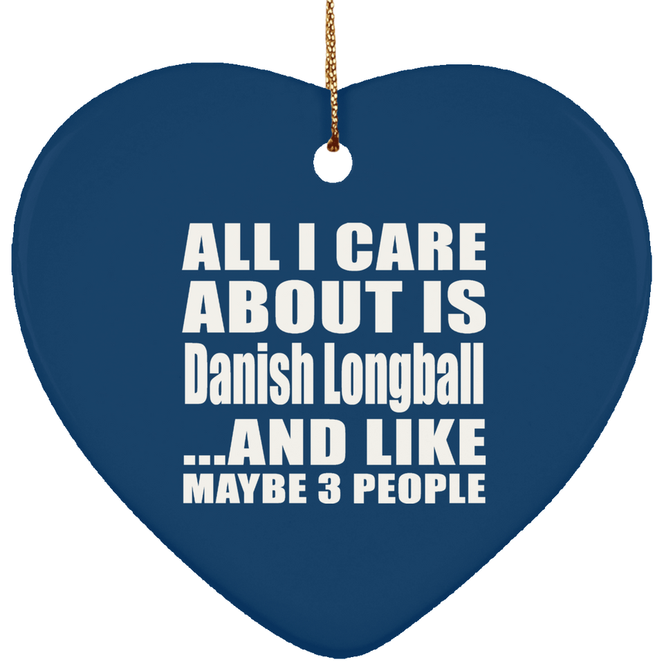 All I Care About Is Danish Longball - Heart Ornament