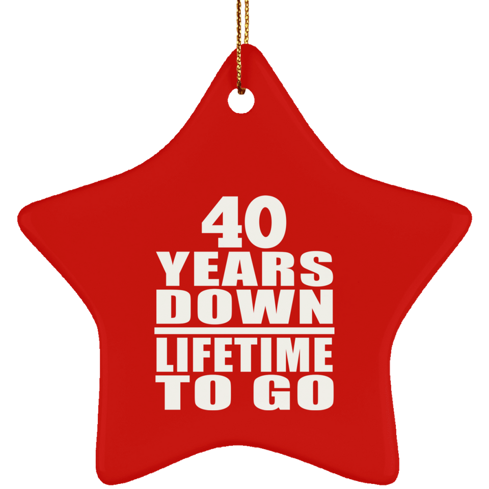 40th Anniversary 40 Years Down Lifetime To Go - Star Ornament