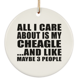 All I Care About Is My Cheagle - Circle Ornament