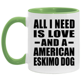 All I Need Is Love And A American Eskimo Dog - 11oz Accent Mug Green