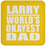 Larry World's Okayest Dad - Drink Coaster