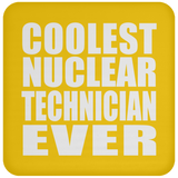 Coolest Nuclear Technician Ever - Drink Coaster