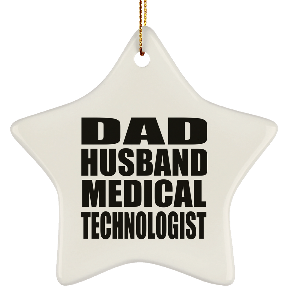 Dad Husband Medical Technologist - Star Ornament