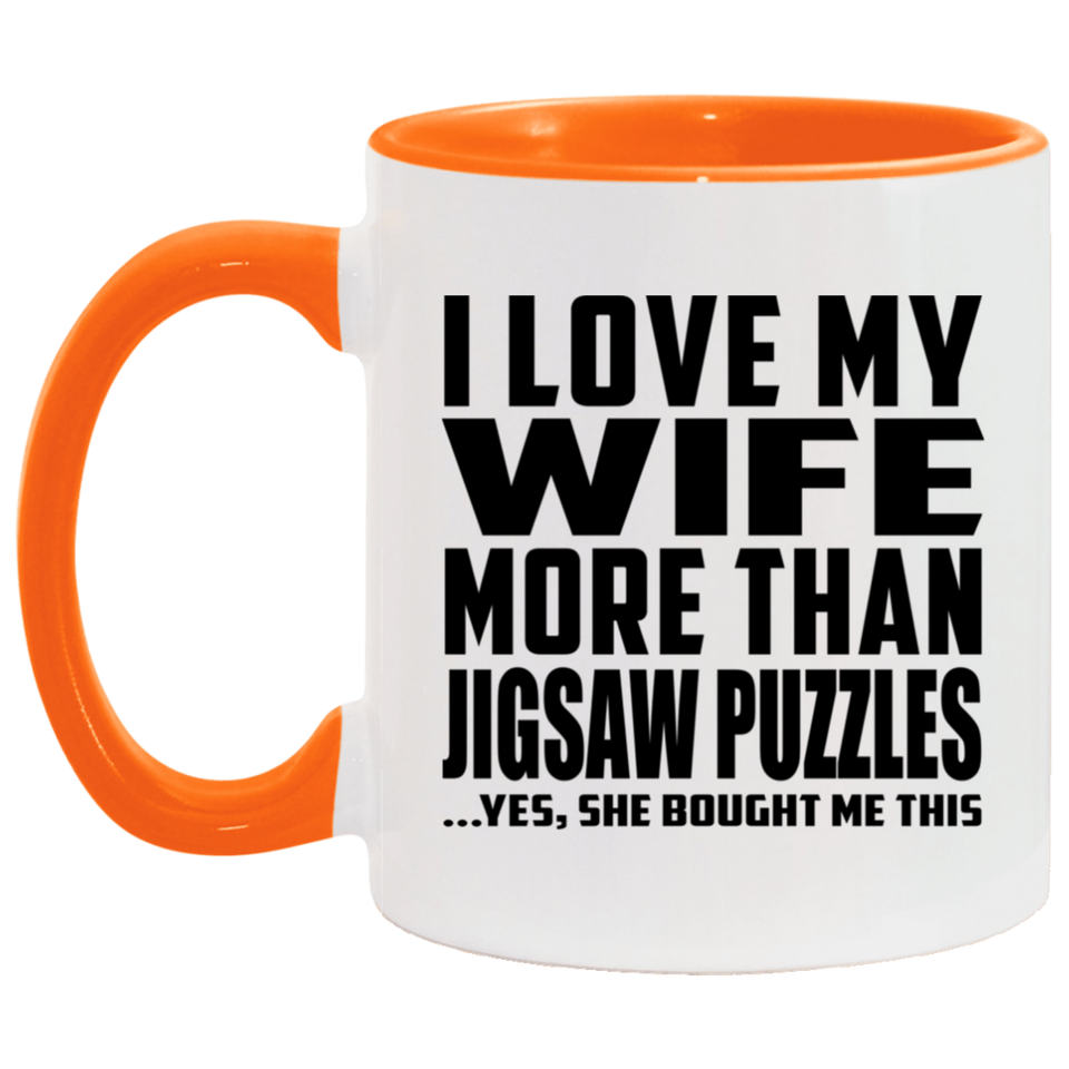 I Love My Wife More Than Jigsaw Puzzles - 11oz Accent Mug Orange