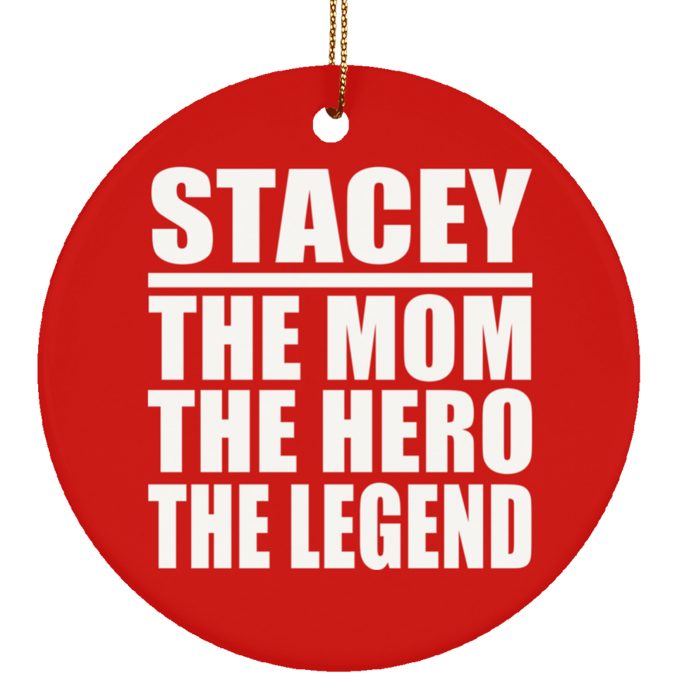 Stacey The Mom The Hero The Legend - Circle Ornament