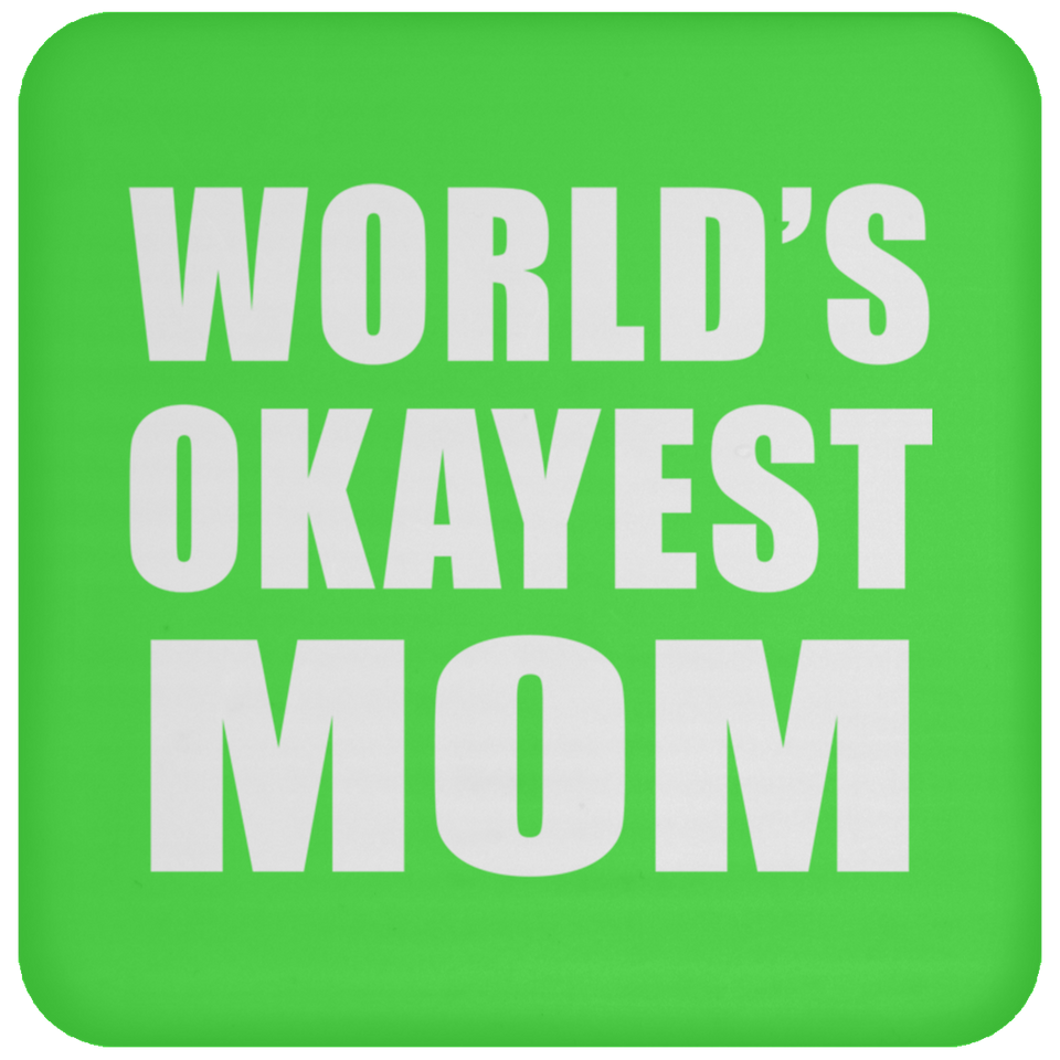 World's Okayest Mom - Drink Coaster