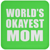 World's Okayest Mom - Drink Coaster