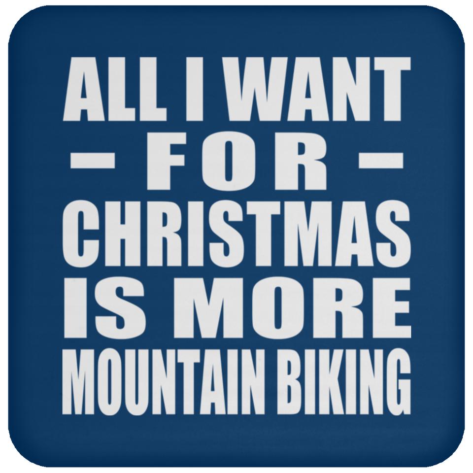 All I Want For Christmas Is More Mountain Biking - Coaster